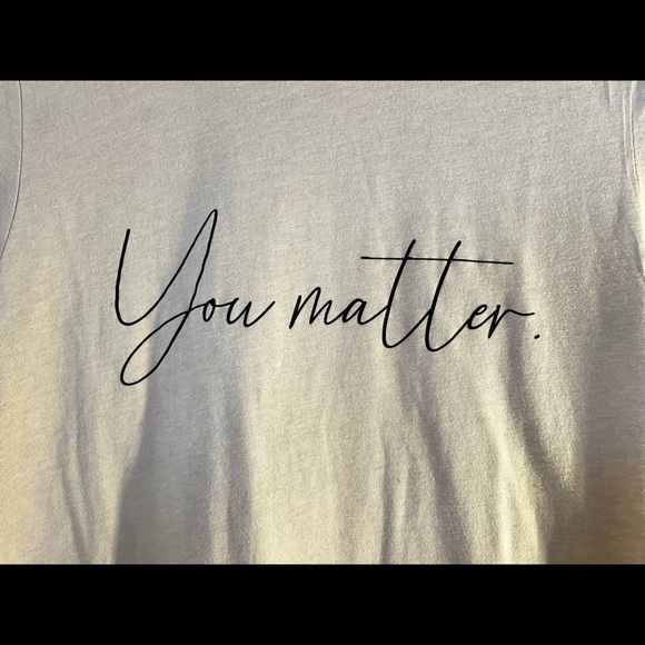 NWOT You Matter T-Shirt - Picture 2 of 4